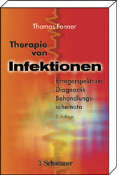 Therapie von Infektionen: Erregerspektrum - Diagnostik - Behandlungsschemata