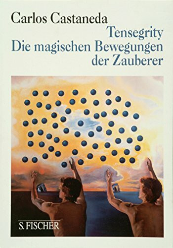 Tensegrity: Die magischen Bewegungen der Zauberer