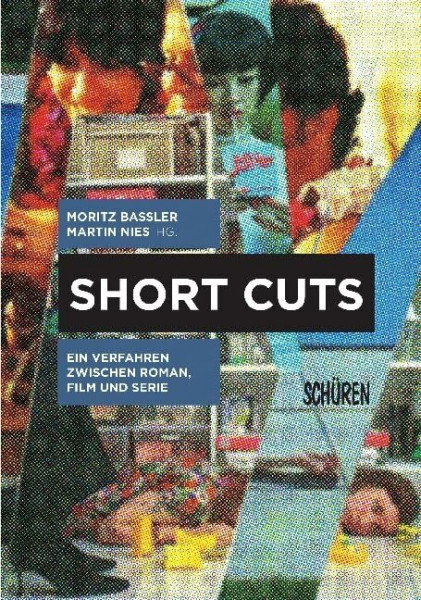 Short Cuts. Ein Verfahren zwischen Roman, Film und Serie (Schriften zur Kultur- und Mediensemiotik)