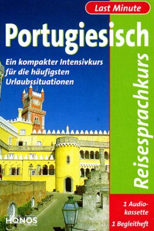 Last Minute Portugiesisch: Ein kompakter Intensivkurs für die häufigsten Urlaubssituationen Last Minute Portugiesisch: Ein kompakter Intensivkurs für die häufigsten Urlaubssituationen