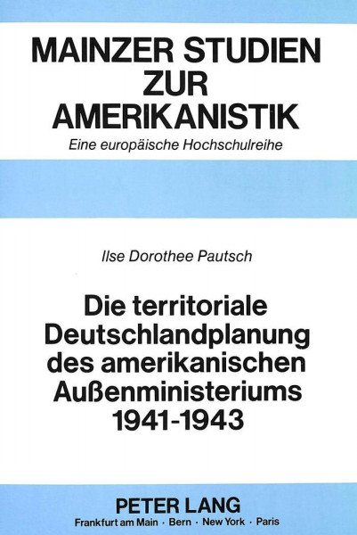 Die territoriale Deutschlandplanung des amerikanischen Außenministeriums 1941-1943