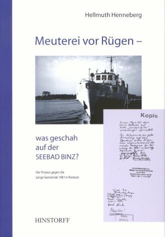 Meuterei vor Rügen - was geschah auf der Seebad Binz?. Der Prozess gegen die Junge Gemeinde 1961 in Rostock