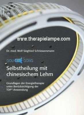 Selbstheilung mit chinesischen Lehm: Grundlagen der Energietherapie unter Berücksichtigung der TDP-Anwendung
