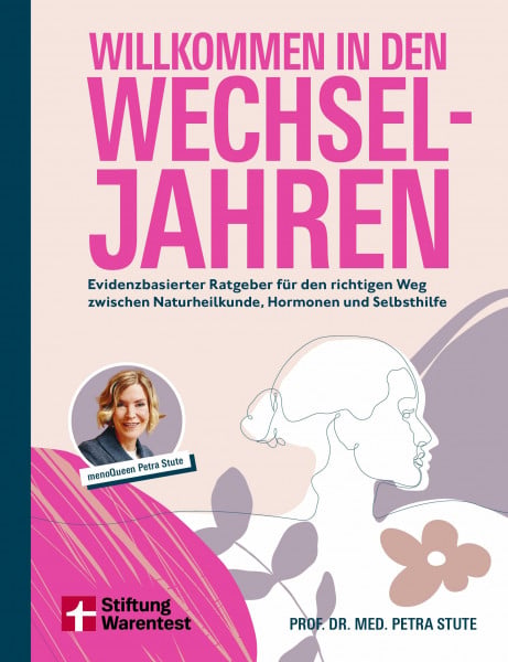 Willkommen in den Wechseljahren: Evidenzbasierter Ratgeber für den richtigen Weg zwischen Naturheilkunde, Hormonen und Selbsthilfe