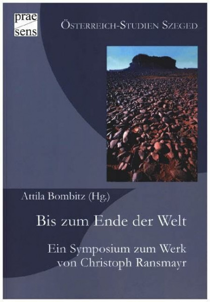 Bis zum Ende der Welt: Ein Symposium zum Werk von Christoph Ransmayr (Österreich-Studien Szeged)