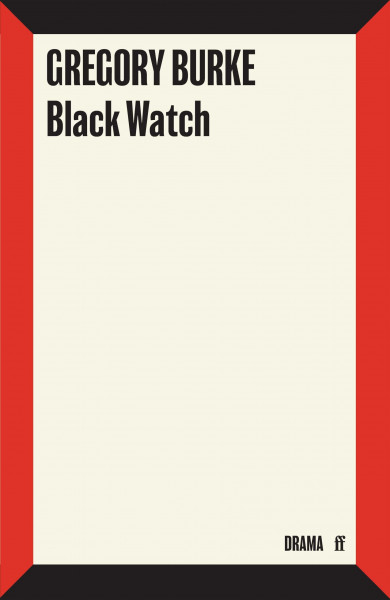 Black Watch: The National Theatre of Scottland's