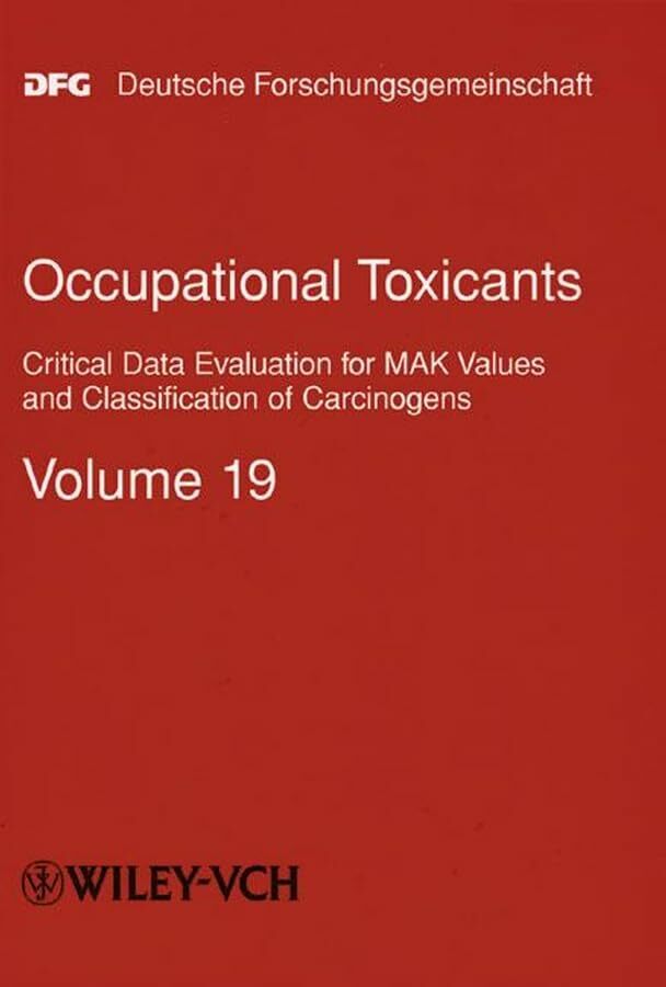 "MAK-Collection for Occupational Health and Safety. Part I: MAK Value Documentations. (was ""Occupational Toxicants: Critical Data Evaluation... "MAK-Collection for Occupational Health and Safety. Part I: MAK Value Documentations. (was ""Occupational Toxicants: Critical Data Evaluation for MAK ... Part I: MAK Value... (DFG-Publikationen)