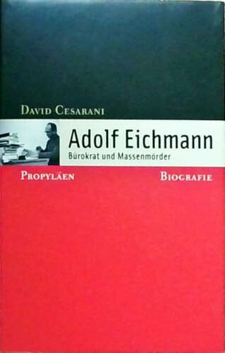 Adolf Eichmann: Bürokrat und Massenmörder - Biografie