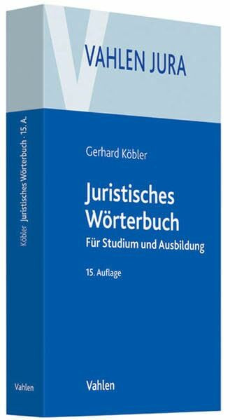 Juristisches Wörterbuch: Für Studium und Ausbildung (Vahlen Studienreihe Jura)