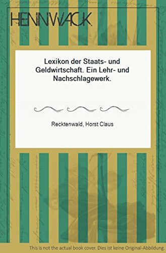 Lexikon der Staats- und Geldwirtschaft. Ein Lehr- und Nachschlagewrk.