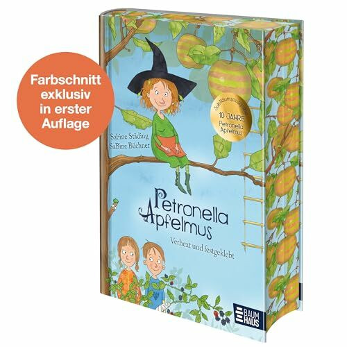 Petronella Apfelmus - Verhext und festgeklebt. Jubiläums-Ausgabe: 10 Jahre Petronella - Ausgabe mit Farbschnitt. Ab 8 Jahren