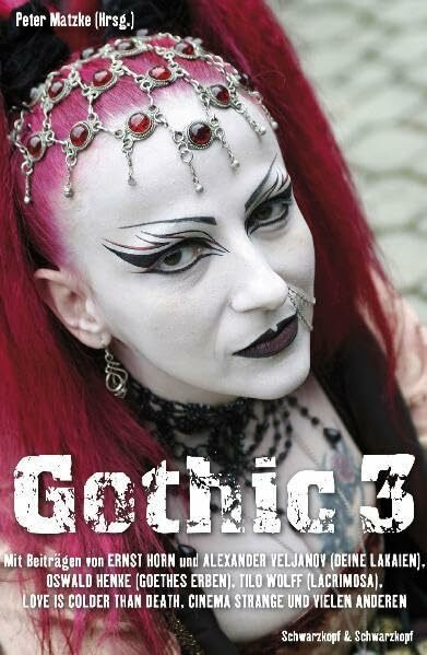 Gothic 3: Mit Beiträgen von Ernst Horn und Alexander Veljanov (Deine Lakaien), Oswald Henke (Goethes Erben), Tilo Wolff (Lacrimosa), Love Is Colder Than Death, Cinema Strange u.v.a.