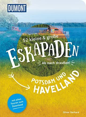 52 kleine & große Eskapaden Potsdam und Havelland: Ab nach draußen! (DUMONT Eskapaden)
