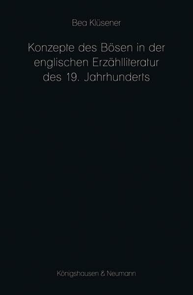 Konzepte des Bösen in der englischen Erzählliteratur des 19. Jahrhunderts (Epistemata Literaturwissenschaft)