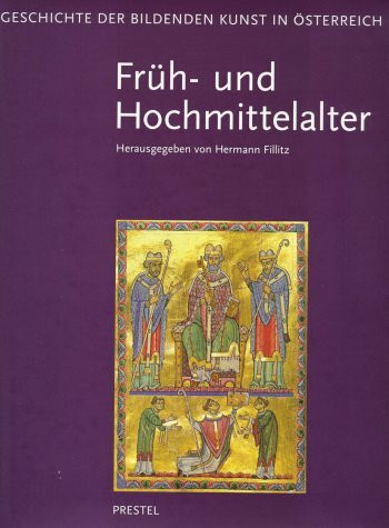 Geschichte der bildenden Kunst in Österreich, 6 Bde.: Bd.1 Frühmittelalter und Hochmittelalter