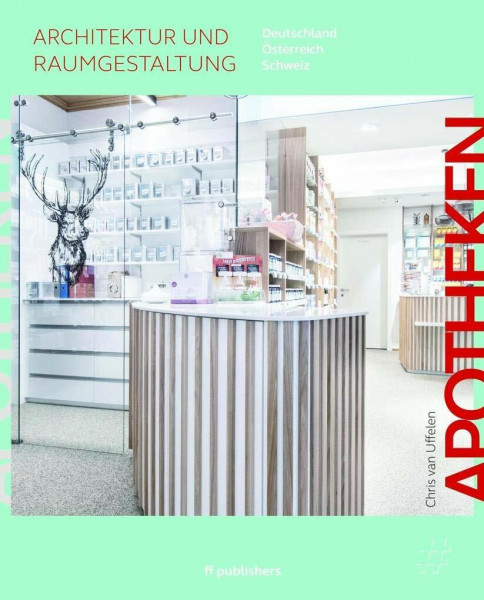 Apotheken - Architektur und Raumgestaltung: Deutschland, Österreich, Schweiz (Gesundheitsbauten: Architektur und Raumgestaltung)