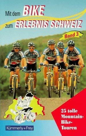 Bike Erlebnis Schweiz: 25 tolle Routen