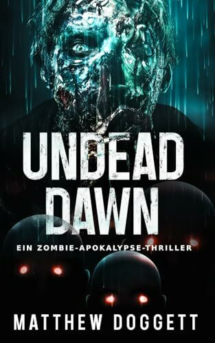 Undead Dawn: Ein Zombie-Apokalypse-Thriller (Undead Apokalypse, Band 1)