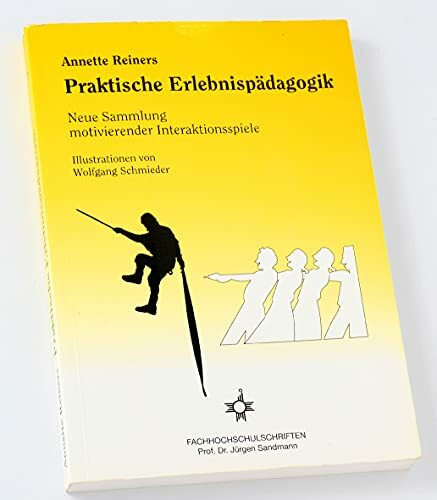 Praktische Erlebnispädagogik. Neue Sammlung motivierender Interaktionsspiele