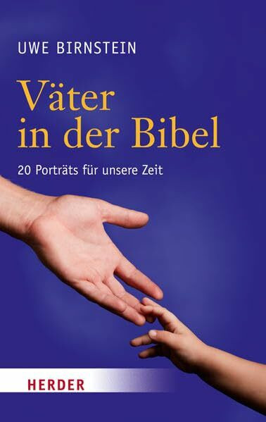 Väter in der Bibel: 20 Porträts für unsere Zeit