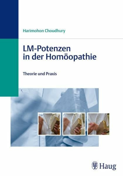 LM-Potenzen in der Homöopathie: Theorie und Praxis