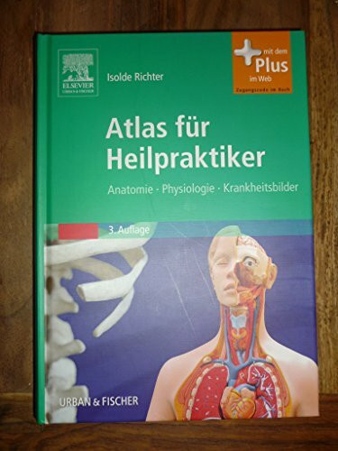 Atlas für Heilpraktiker: Anatomie - Physiologie - Krankheitsbilder - mit Zugang zum Elsevier-Portal