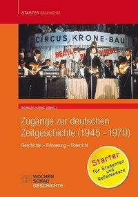 Zugänge zur deutschen Zeitgeschichte (1945-1970)