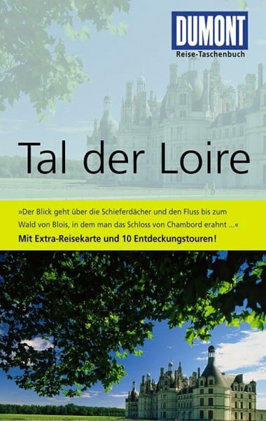 DuMont Reise-Taschenbuch Reiseführer Tal der Loire: Mit 10 Entdeckungstouren
