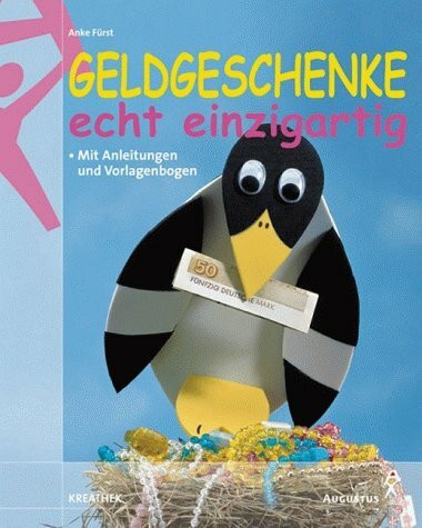 Geldgeschenke, echt einzigartig: Mit Anleitungen und Vorlagenbogen