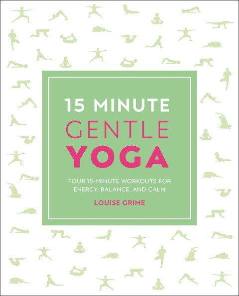 15-Minute Gentle Yoga: Four 15-Minute Workouts for Strength, Stretch, and Control