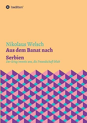 Aus dem Banat nach Serbien: Der Krieg trennte uns, die Freundschaft blieb.