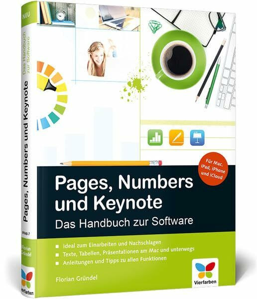 Pages, Numbers und Keynote: Das Handbuch zu den Office-Apps für Mac, iPhone, iPad und iCloud - inkl. vieler Praxisbeispiele