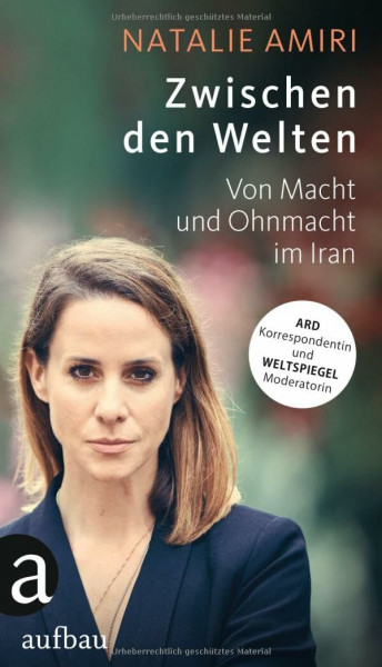 Zwischen den Welten: Von Macht und Ohnmacht im Iran