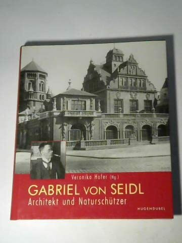 Gabriel von Seidl - Architekt und Naturschützer