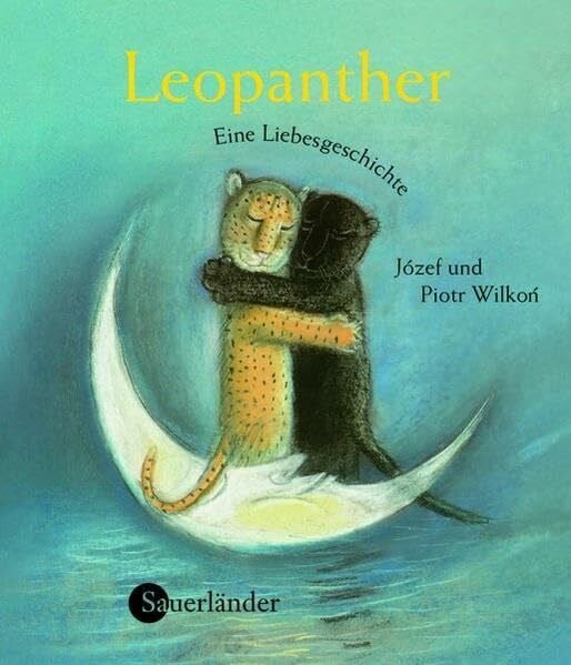 Leopanther: Eine Liebesgeschichte. Mini-Bilderbuch (Sauerländer Bilderbuch)