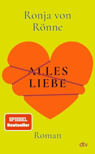 Alles Liebe: Roman | Von der Bestseller-Autorin: Für alle, die schon einmal unter der Liebe gelitten haben