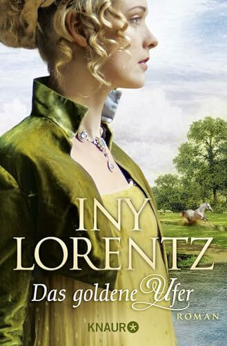 Das goldene Ufer: Roman | Die große historische Auswanderersaga von Erfolgsautorin Iny Lorentz (Die Auswanderer-Saga, Band 1)