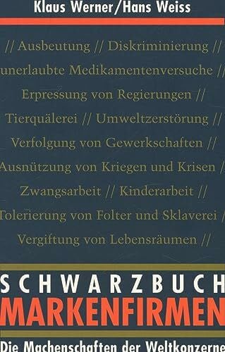 Schwarzbuch Markenfirmen : die Machenschaften der Weltkonzerne.