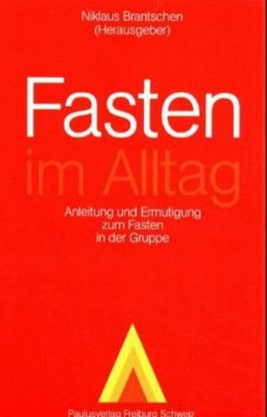 Fasten im Alltag: Anleitung und Ermutigung zum Fasten in der Gruppe