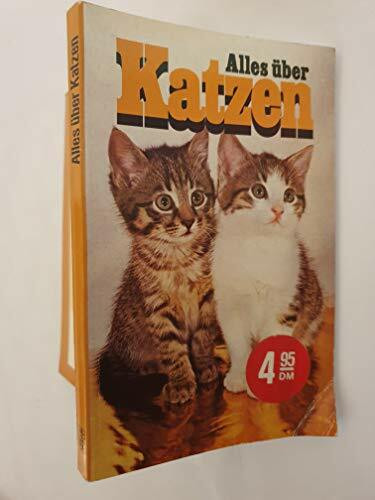 Alles ueber Katzen - Haltung, Pflege, Rassen -