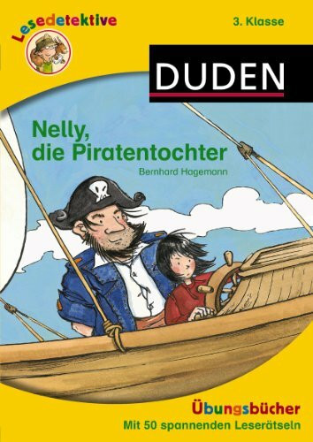 Lesedetektive Übungsbücher - Nelly, die Piratentochter, 3. Klasse (Duden Lesedetektive - Übungsbücher)