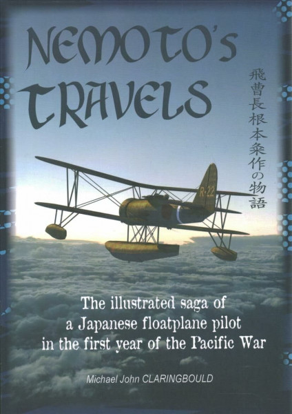 Nemoto’s Travels: The Illustrated Saga of a Japanese Floatplane Pilot in the First Year of the Pacific War
