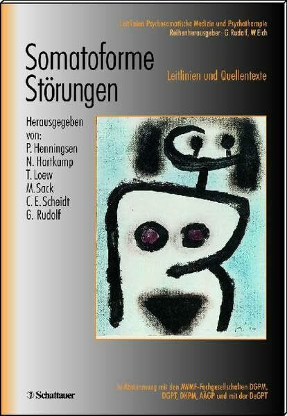 Somatoforme Störungen: Leitlinien und Quellentexte (Leitlinien Psychosomatische Medizin und Psychotherapie / Leitlinien-Entwicklung der Fachvertreter ... AÄGP, DGPM, DGPT, DKPM)