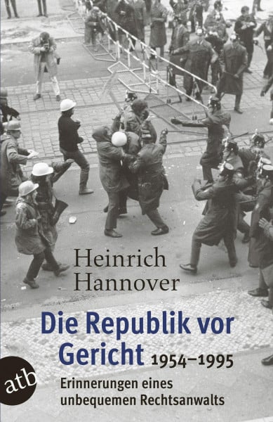 Die Republik vor Gericht 1954-1995: Erinnerungen eines unbequemen Rechtsanwalts