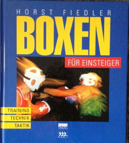 Boxen für Einsteiger. Training - Technik - Taktik