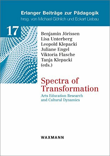 Spectra of Transformation: Arts Education Research and Cultural Dynamics (Erlanger Beiträge zur Pädagogik) Spectra of Transformation: Arts Education Research and Cultural Dynamics (Erlanger Beiträge zur Pädagogik)