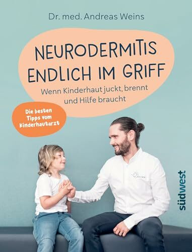 Neurodermitis endlich im Griff: Wenn Kinderhaut juckt, brennt und Hilfe braucht. Die besten Tipps vom Kinderhautarzt.