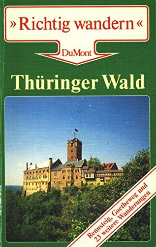 Thüringer Wald: Rennsteig, Goetheweg und 23 weitere Wanderungen (DUMONT Richtig wandern)