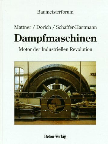 Dampfmaschinen: Motor der Industriellen Revolution