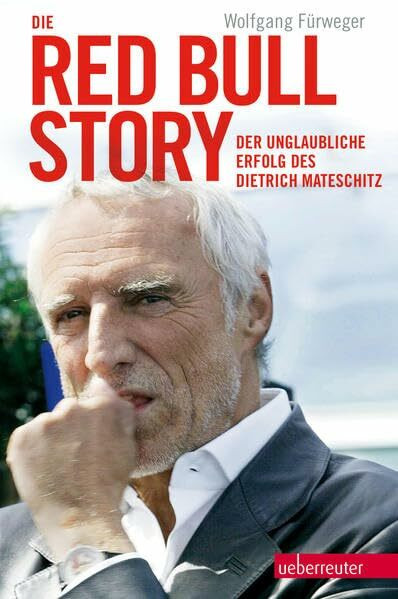 Die Red Bull Story 2012: Der unglaubliche Erfolg des Dietrich Mateschitz